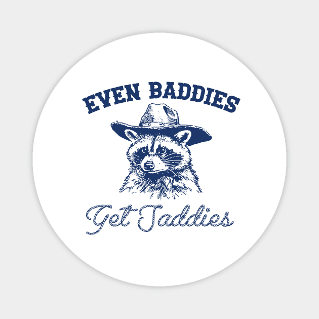 Raccoon Even Baddies Get Saddies Shirt, Funny Cowboy Racoon Magnet by Justin green